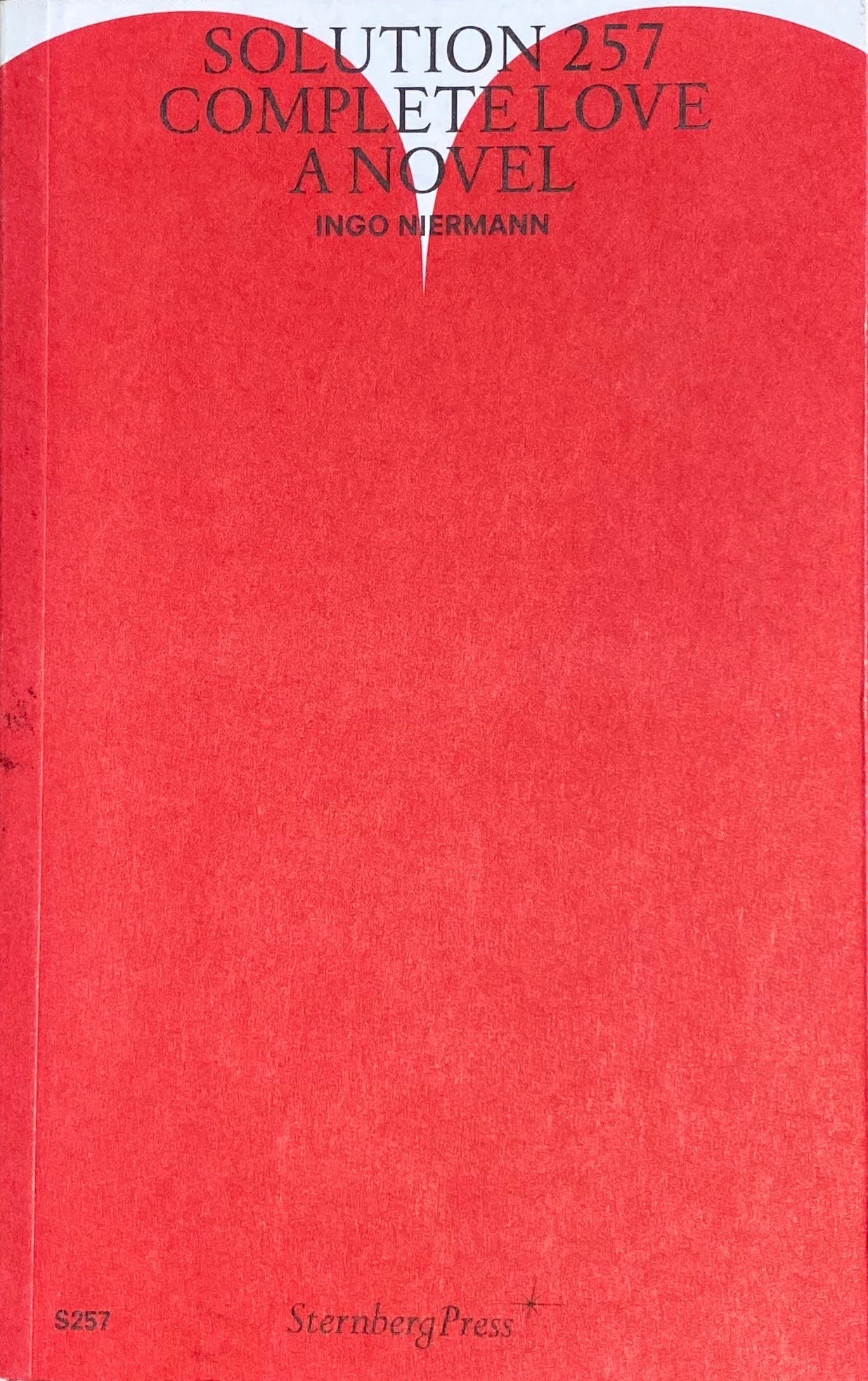 Solution 257: Complete Love by Ingo Niermann (translated by Amy Patton) (LA)