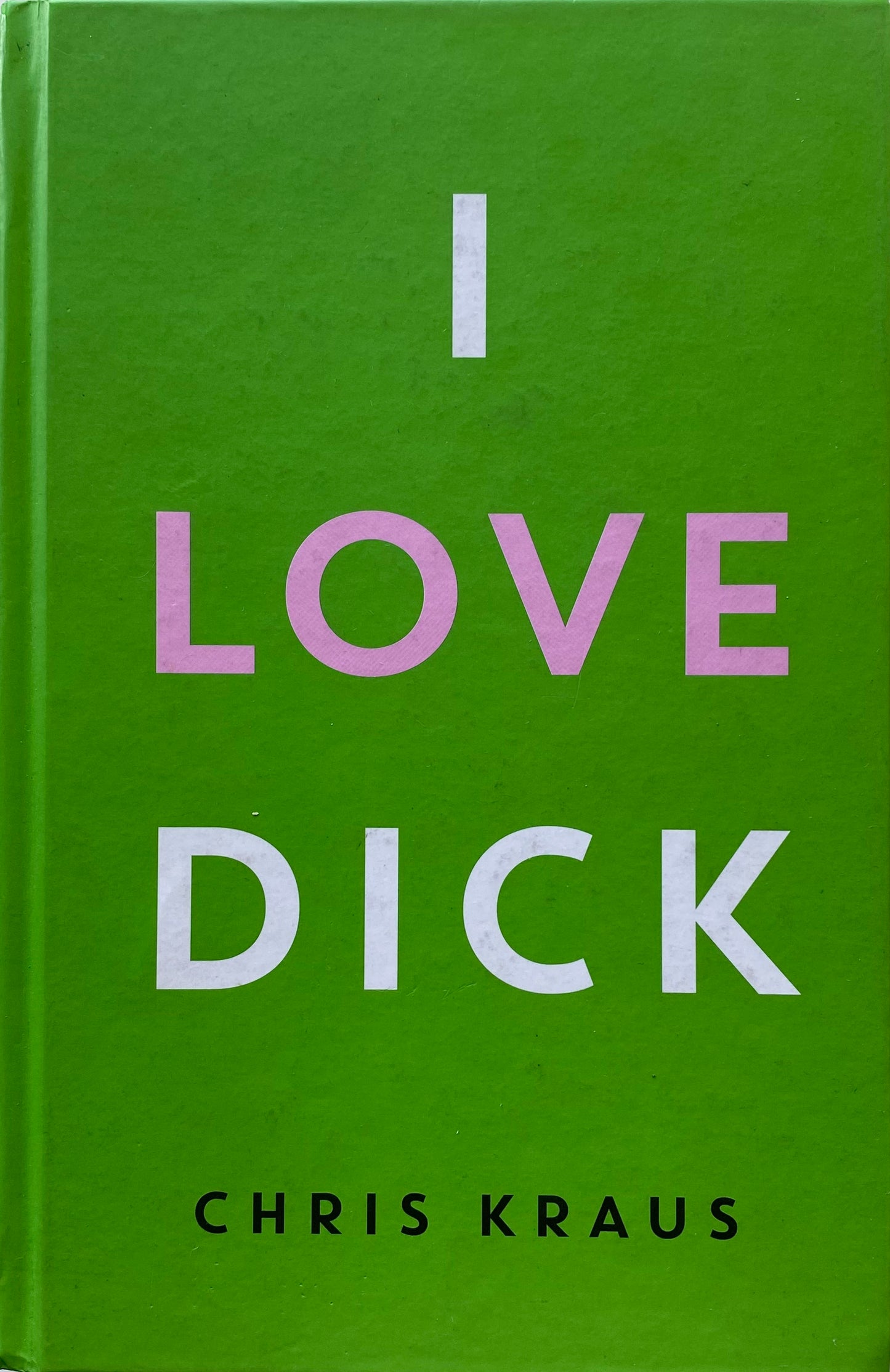 I Love Dick by Chris Kraus
