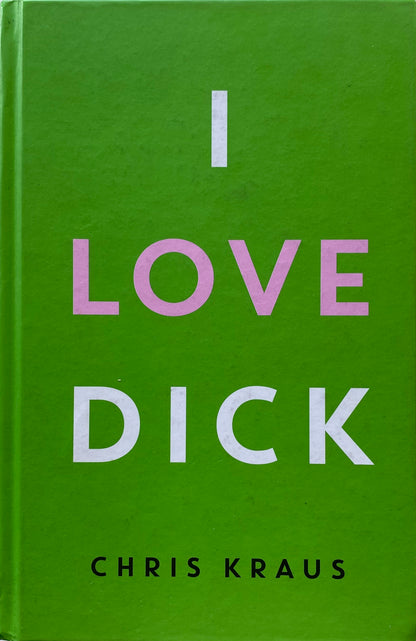I Love Dick by Chris Kraus