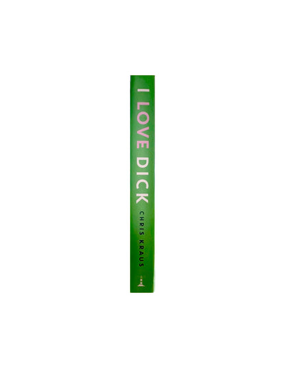 I Love Dick by Chris Kraus