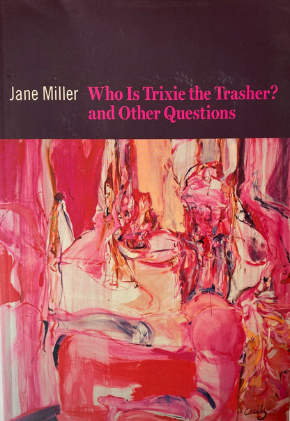 Who Is Trixie Trasher? And Other Questions by Jane Miller
