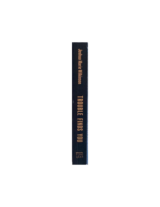 Trouble Finds You by Joshua Marie Wilkinson